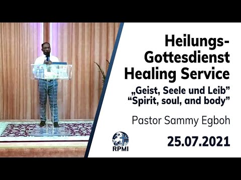 &quot;Geist, Seele und Leib&quot; - RPMI-Heilungsgottesdienst - 25.07.2021 - Pastor Sammy Egboh