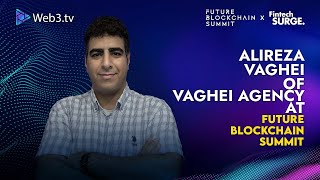 Alireza Vaghei: CEO of Vaghei Agency at Future Blockchain Summit 2025