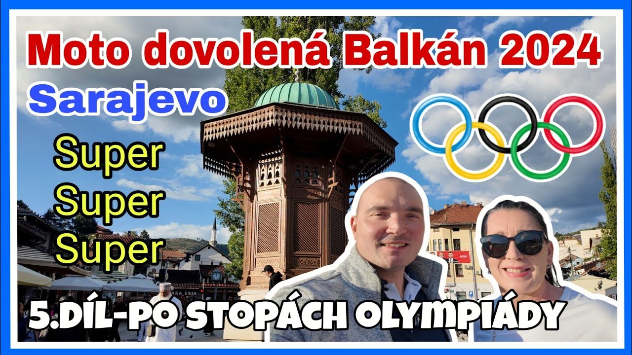 Moto dovolená Balkán 2024 | 5. díl | Sarajevo: Olympijský duch a kouzlo Baščaršije