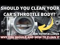 Should you clean your Throttle Body and How to clean it on Toyotas