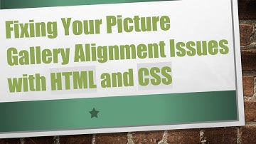 Fixing Your Picture Gallery Alignment Issues with HTML and CSS