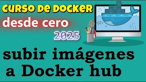 CURSO DE DOCKER DESDE CERO | COMO SUBIR IMAGENES A DOCKER HUB (video 53)