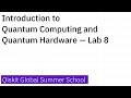 Introduction to Quantum Computing and Quantum Hardware — Lab 8