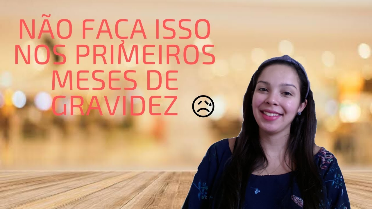 O que a grávida não pode fazer nos primeiros meses O que a grávida não pode fazer nos primeiros meses