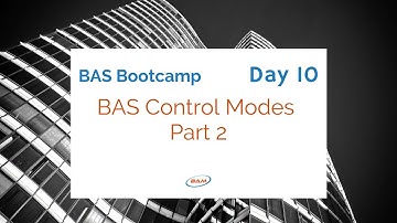 BAS Bootcamp: Day 10  BAS Control Mode Part 2