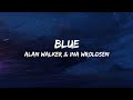 Alan Walker & Ina Wroldsen - Blue [] Lyrics