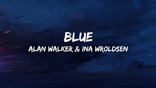 Alan Walker & Ina Wroldsen - Blue [] Lyrics