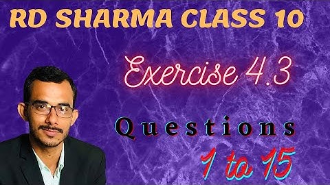 Exercise 4.3 Question 1 to 15 | Chapter 4 Quadratic Equations | rd sharma class 10 maths