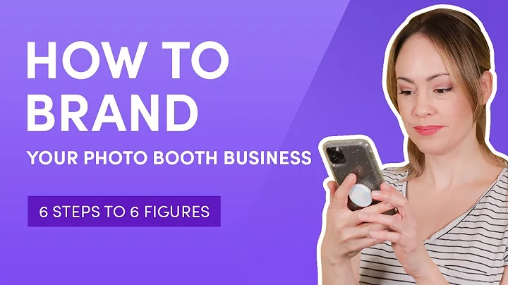 How to Brand Your Business |6 Steps to 6 Figures | How To Make Money Starting A Photo Booth Business
