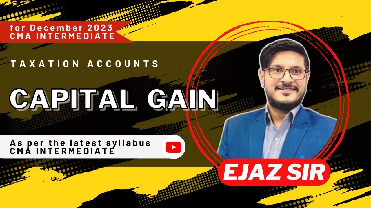 1st lecture | CAPITAL GAIN CMA INTER | # DEC 2023
