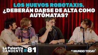 La Palestra Candente #81 Los nuevos robotaxis, ¿deberán hacerse autómatas?