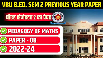 VBU B.ED. SEM 2 PREVIOUS YEAR PAPER 2022-24 | VBU B. ED. SEMESTER 2 PEDAGOGY OF MATHS 2023