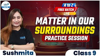 Matters in our Surroundings | Class 9th Chemistry Preparation | Class 9 Basics | Practice Session