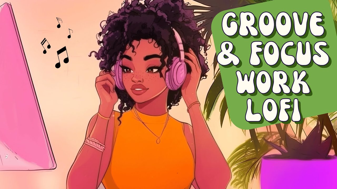 Upbeat Lofi For Work - Make Your Day Smooth & Vibey [Neo Soul, R&B, Lofi Hip Hop]