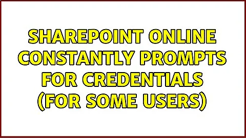 SharePoint Online constantly prompts for credentials (for some users) (2 Solutions!!)