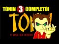 Tonin  terceira temporada completa e remasterizada