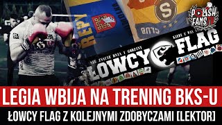 Legia Wbija Na Trening Bks-U - Łowcy Flag Z Kolejnymi Zdobyczami Lektor 29.01.2023 R.