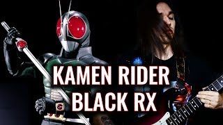 KAMEN RIDER BLACK RX: Opening  | Guitar Cover