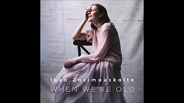 2018 Ieva Zasimauskaite - When We're Old (Karaoke Version)
