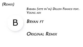 Dillon Francis Bababa (vete pa'ya) (Remix) feat. Young ash
