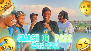 Brutal Smash Or Pass🫴🏾🔥🤣//But Face To Face//Tembisa edition//Future Kings💪🏾🔥