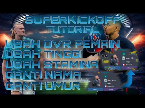 SUPERKICKOFF TUTORIAL MENGUBAH OVR PEMAIN MENJADI 99