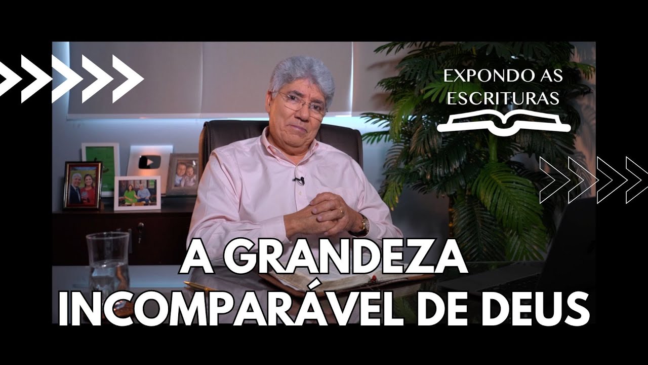A GRANDEZA INCOMPARÁVEL DE DEUS - Hernandes Dias Lopes