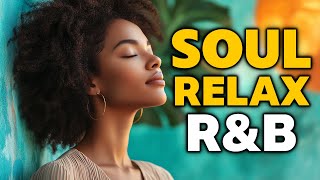 Smooth Soulful R&B | Music to Relax, Study & Unwind