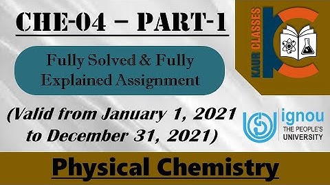 CHE-04 | Part-1 | IGNOU Fully Solved Assignment | Jan 2021 to Dec 2021 | BSC | Physical Chemistry |