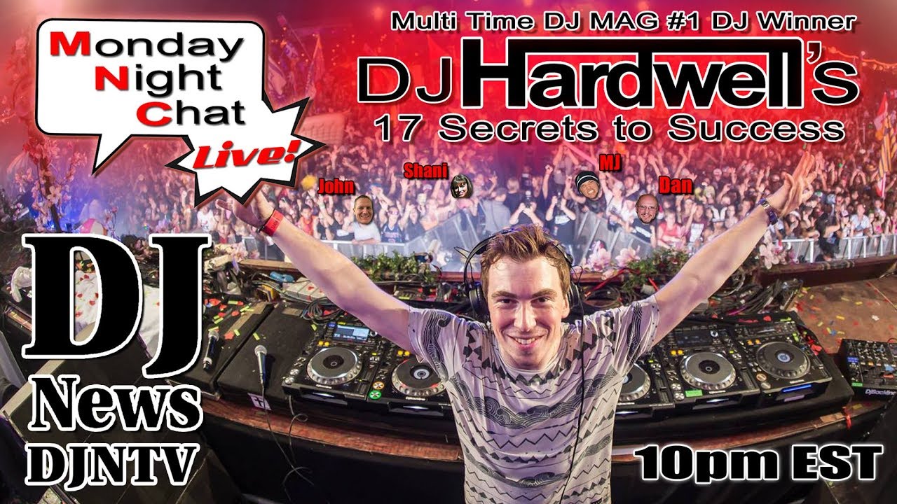 Dj Hardwell S 17 Secrets To Success On Monday Night Live Dj Chat On Djntv Youtube