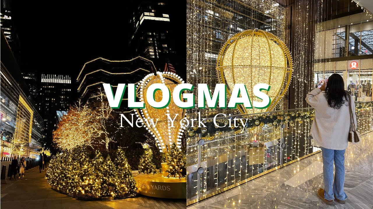 NYC VLOGMAS hudson yards christmas lights, date night & making the