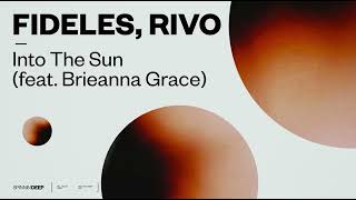 Fideles, Rivo - Into The Sun (feat. Brieanna Grace) [Official Audio]