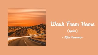 work from home - fifth harmony ft. ty dolla $ign (lyrics) ~ i know you're always on the night shift