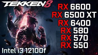 Tekken 8 - RX 6600 - RX 6500 XT - RX 6400 - RX 570 - RX 580 - RX 550 | i3 12100f