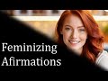 Feminization affirmations embrace your true feminine self mtf subliminal transformation
