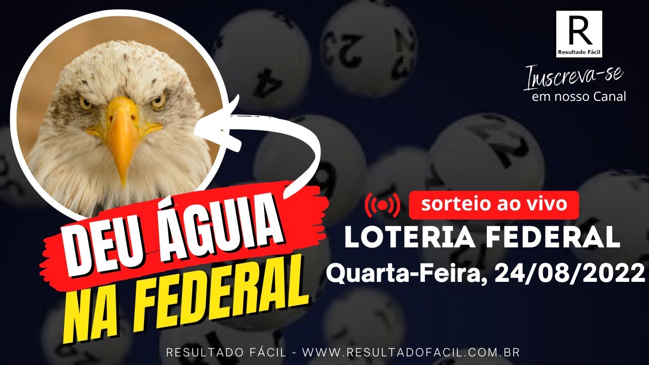 Federal ao vivo, Quarta-feira, 24/08/2022 – Resultado Fácil!