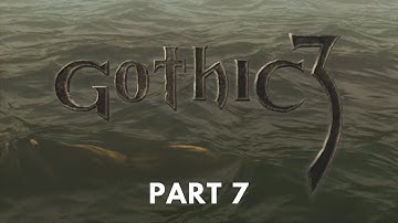 Gothic 3 - Difficulty [HARD + ALTERNATIVE A.I.] - Part 7 - No Commentary
