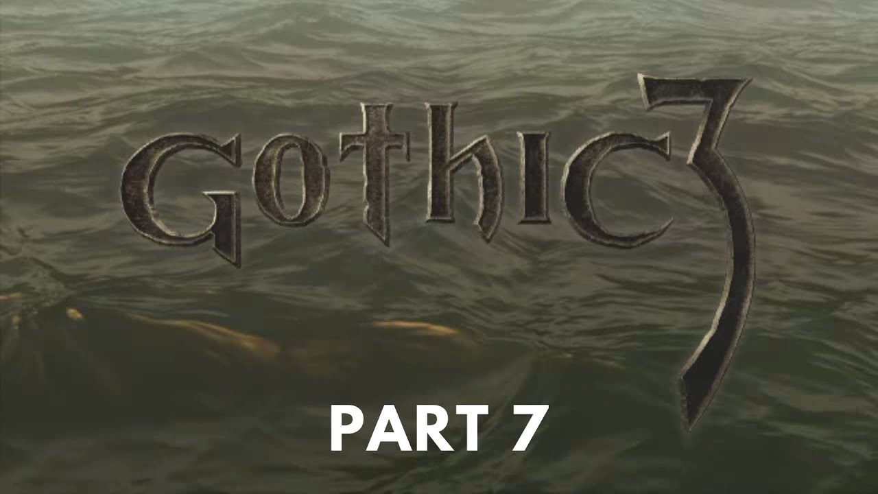 Gothic 3 - Difficulty [HARD + ALTERNATIVE A.I.] - Part 7 - No Commentary