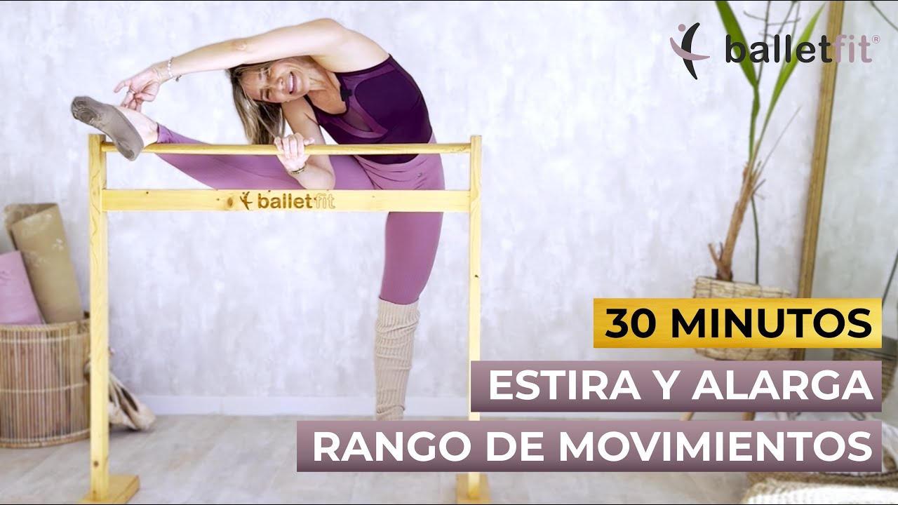 30 MINUTOS 🩰✨ ESTIRA Y ALARGA | MEJORA TU RANGO DE MOVIMIENTO