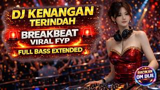 DJ KENANGAN TERINDAH (Samson)| VIRAL BREAKBEAT FYP | FULL BASS EXTENDED RACIKAN OM DIJE