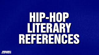 Hip-Hop Literary References | Category | JEOPARDY!