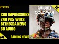 Next Gen Woes, Bethesda Exclusives, COD Impressions, 3d Audio Impressions and More!