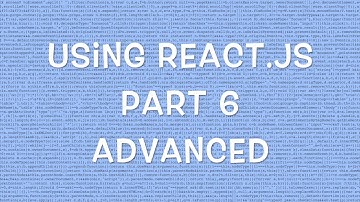 Using React.js v0.12 - Part 6/8 - Advanced React