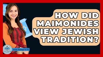 How Did Maimonides View Jewish Tradition? - Jewish Teachings For All