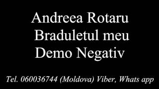 Andreea Rotaru - Braduletul meu Negativ Demo