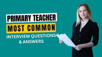 Primary Teacher Interview Questions and Answers for 2025