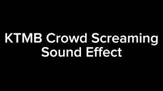 Ktmb Crowd Screaming Sound Effect