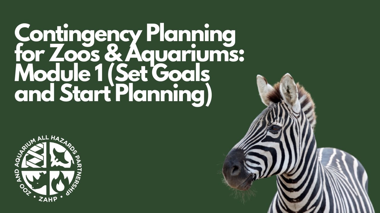 Contingency Planning for Zoos & Aquariums: Module 1 (Set Goals and Start Planning)