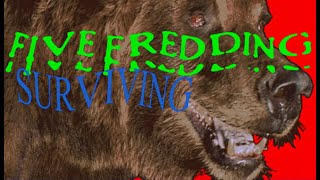 playing Five Fredding Surviving!!!