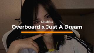Mashies - Overboard x Just A Dream (4K VISUALIZER)